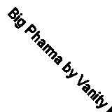 Big Pharma by Vanity Project (Record, 2020)